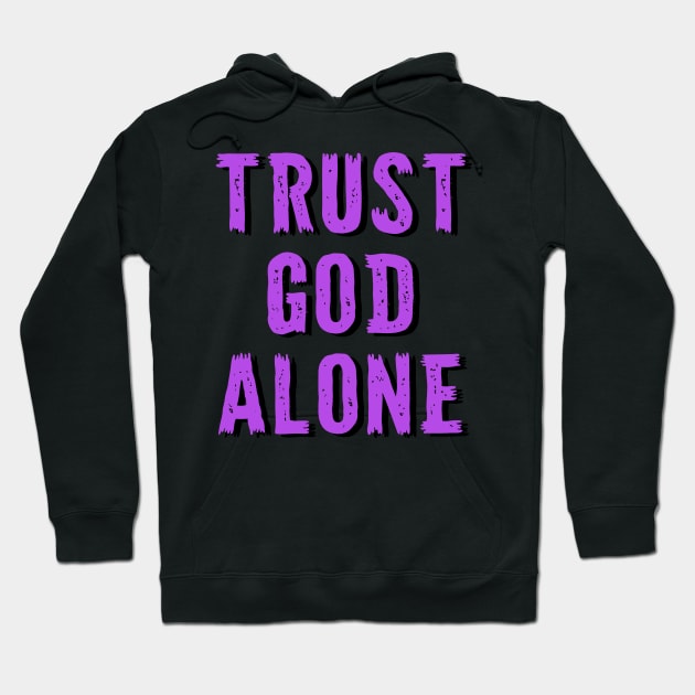 Christian Quote - Trust God Hoodie by GraceFieldPrints